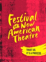 A red poster with yellow text saying Festival of New American Theatre and black text saying trust us it's a process