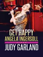 Get Happy: Angela Ingersoll sings Judy Garland