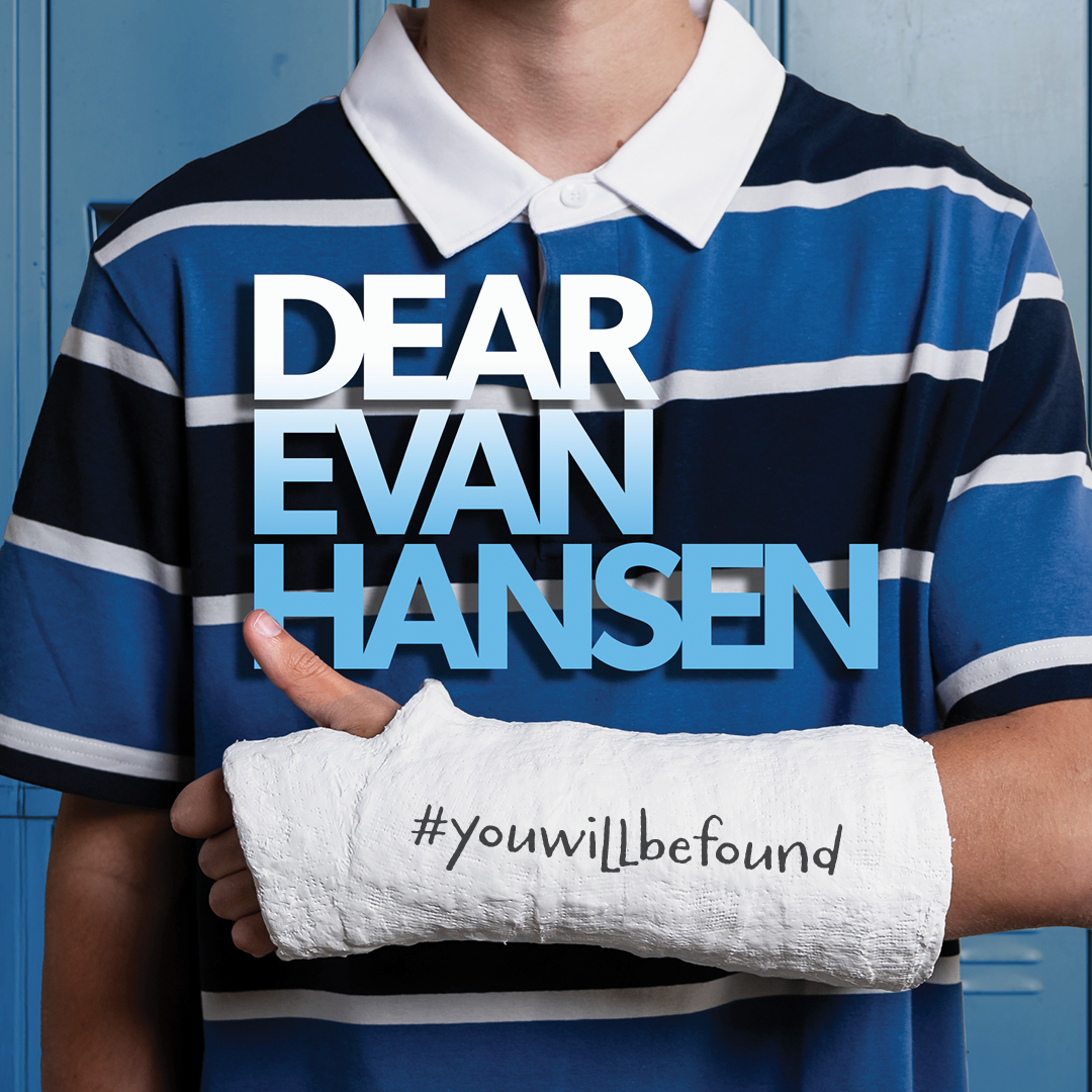 Text reads “Dear Evan Hansen” in front of a boy in a striped polo shirt and wearing a white arm cast. On his cast, handwriting reads hashtag “you will be found”.