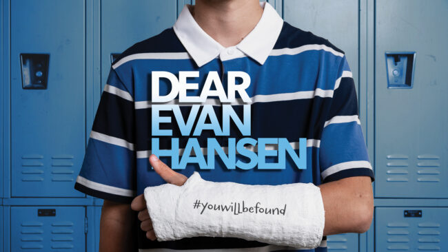 Text reads “Dear Evan Hansen” in front of a boy in a striped polo shirt and wearing a white arm cast. On his cast, handwriting reads hashtag “you will be found”.