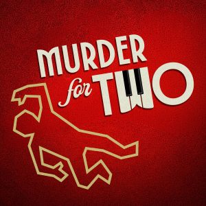 Title artwork for “Murder for Two” at The Phoenix Theatre Company, running August 26–September 20, 2026. The title appears beside a taped outline of a body. The letter "w" in "Two" is designed as piano keys.